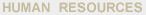 HUMAN RESOURCES